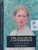 The Mayor of Casterbridge written by Thomas Hardy performed by John Rowe on Cassette (Unabridged)
